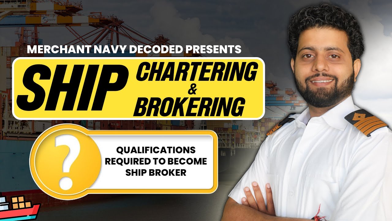 What are all the qualifications required to become a ship broker? | Ship Chartering and Brokering