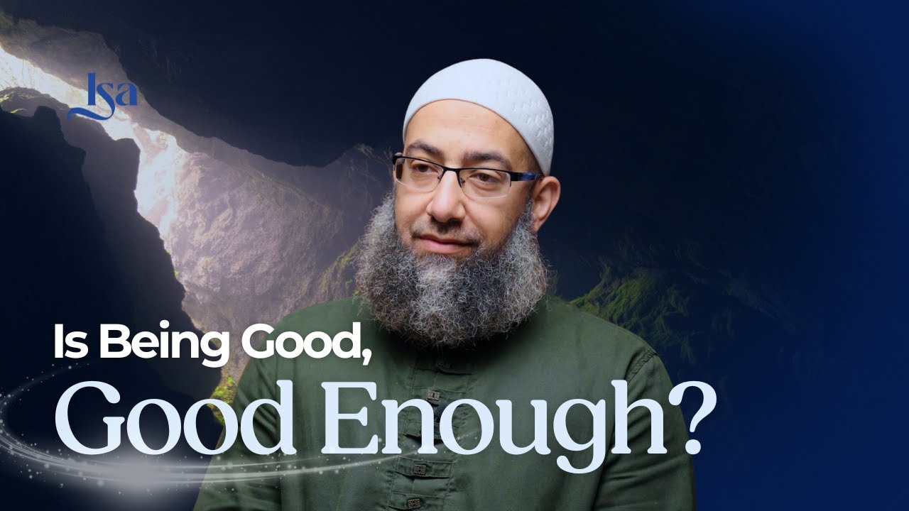 Is Being Good, Good Enough?  | Sh. Mohammad ElShinawy