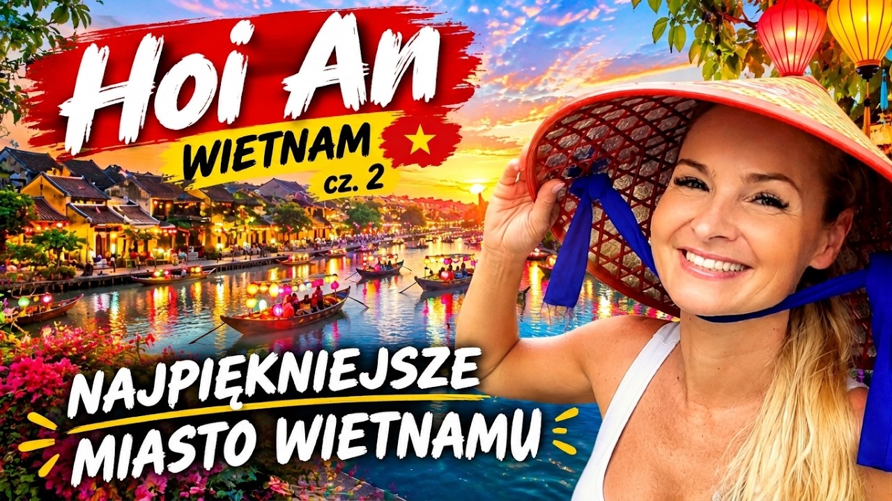 Hoi An 🇻🇳 Najpiękniejsze miasto Wietnamu 🇻🇳  Wietnam 2025 cz.2