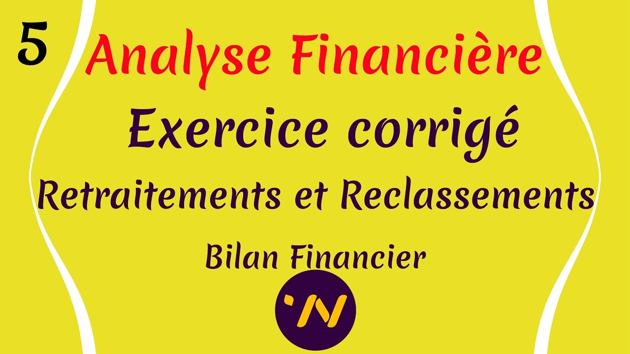 5_ Analyse financière Exercice les retraitements et les reclassements