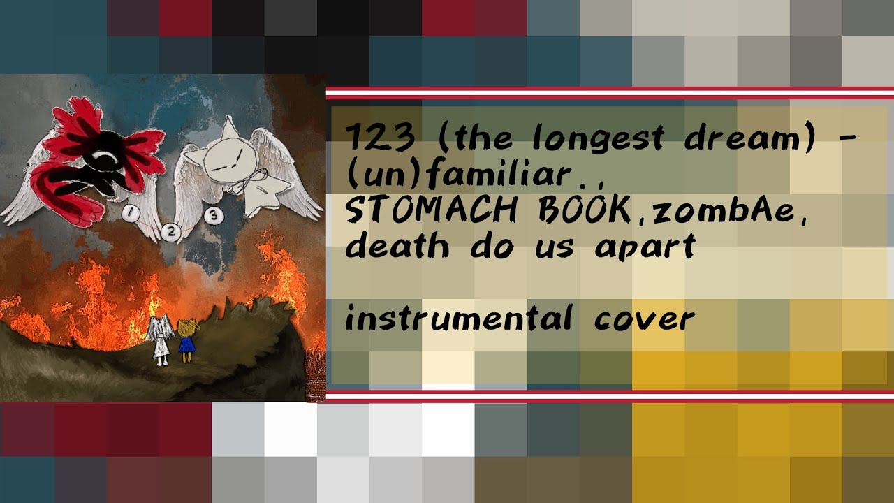 123 (the longest dream) – (un)familiar., STOMACH BOOK, zombAe, death do us apart | instrumental