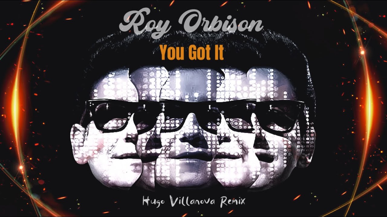 Roy Orbison - You Got It (Hugo Villanova Remix)