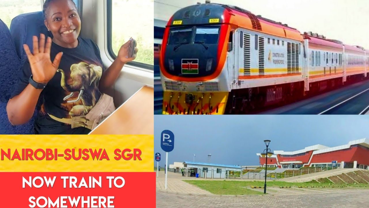 Why NAIROBI to SUSWA SGR Train is now a game changer