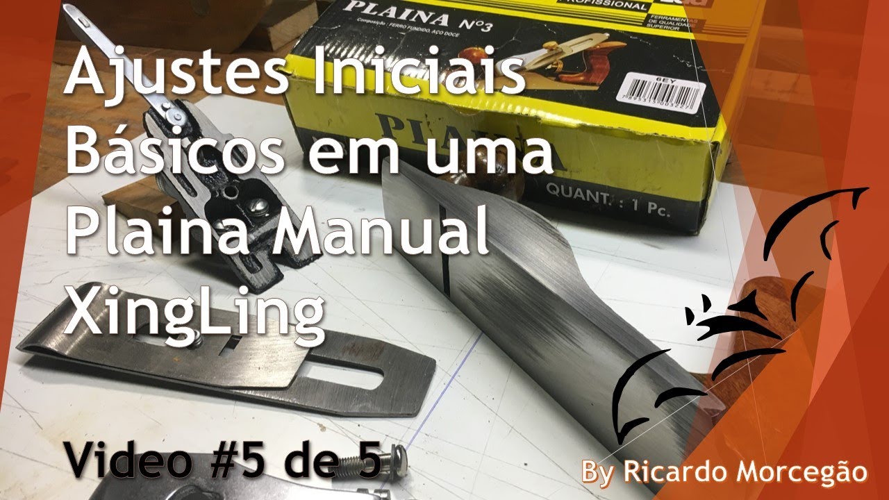 Como ajustar e afiar uma Plaina Manual XingLing!!! (Ajustes básicos) - Vídeo 5 de 5