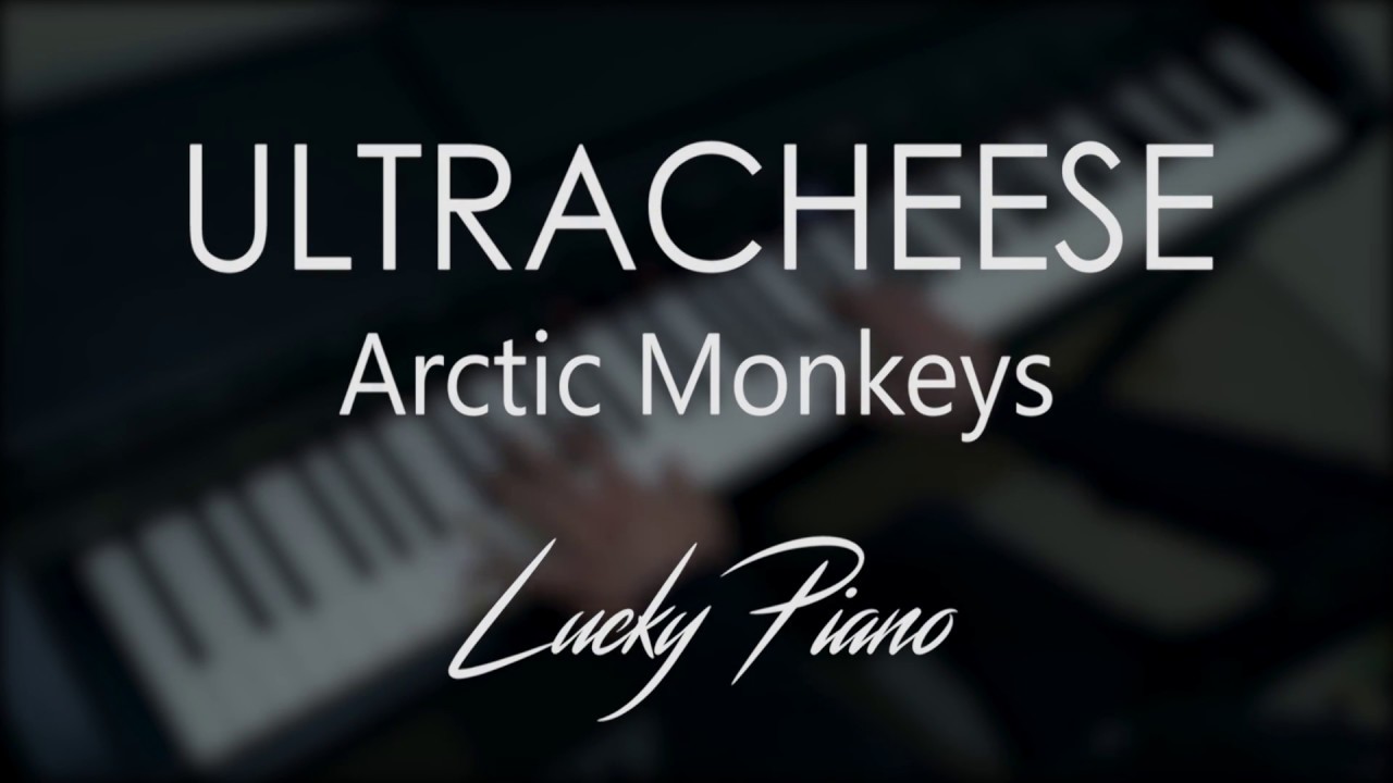 [Piano Cover] 'Ultracheese' by Arctic Monkeys