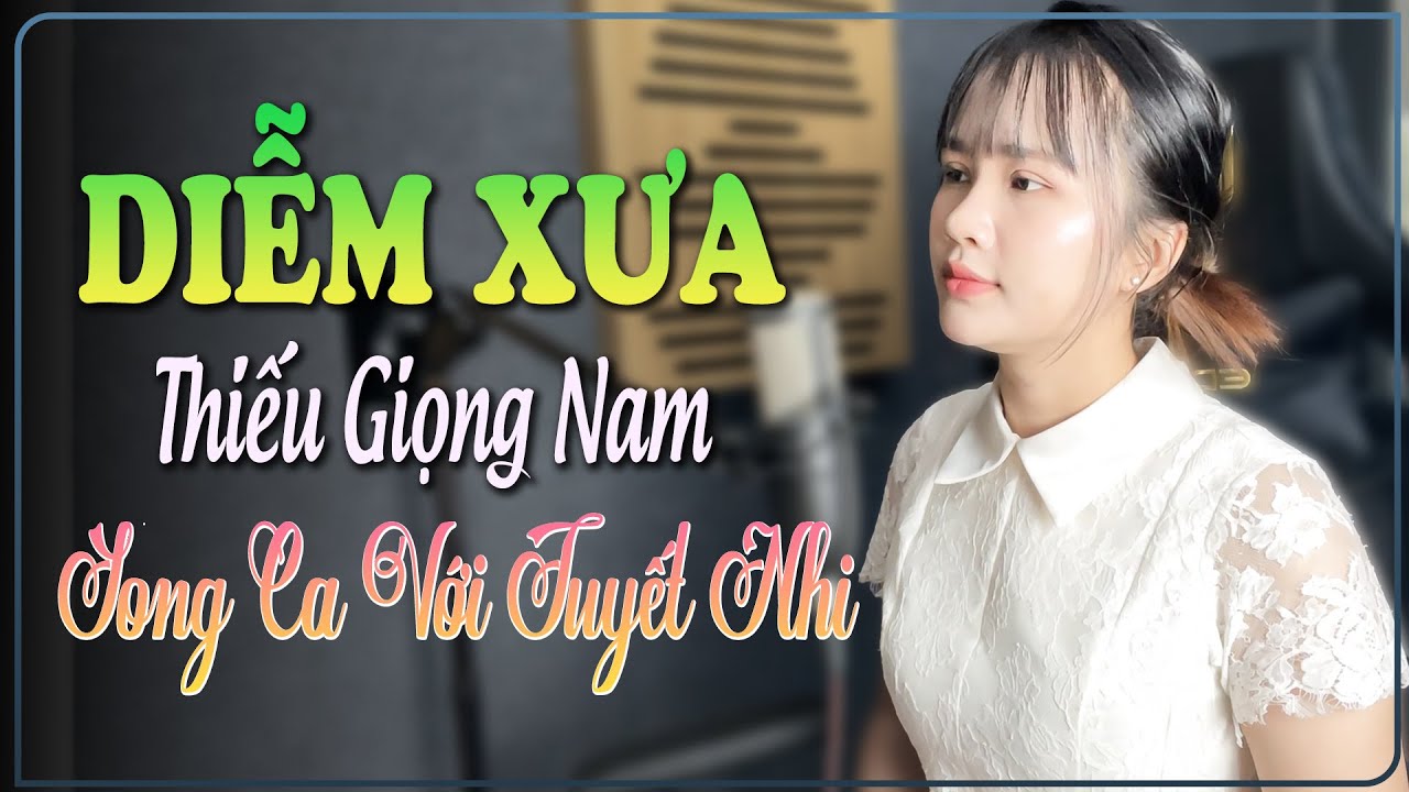 Karaoke Diễm Xưa Song Ca Thiếu Giọng Nam Hát Với Tuyết Nhi Organ