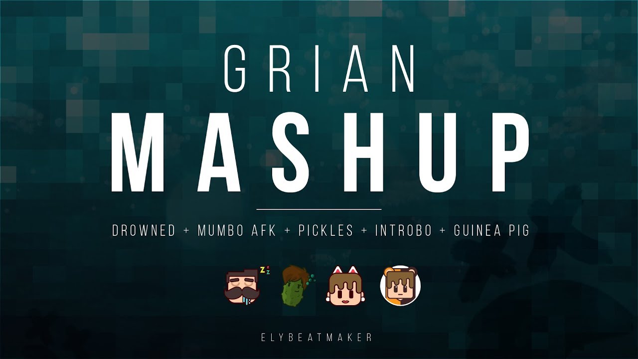 Grian - Mashup (elybeatmaker Remix Compilation)