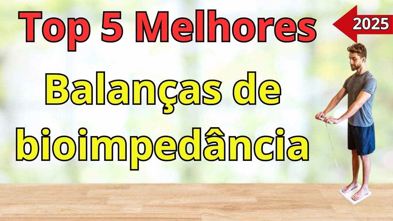 TOP 5 MELHORES BALANÇAS DE BIOIMPREDÂNCIA PARA PERDER PESO EM 2025!