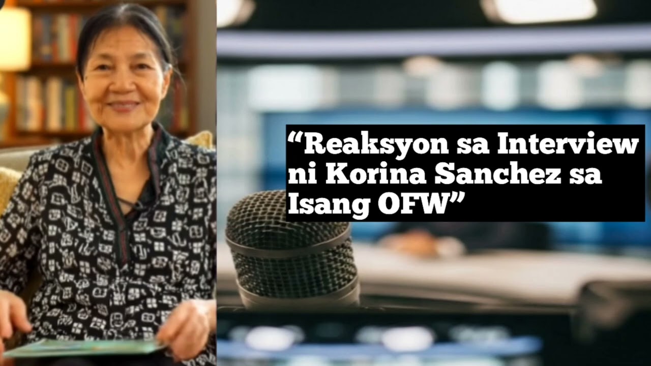 “Reaksyon sa Interview ni Korina Sanchez sa Isang OFW” 