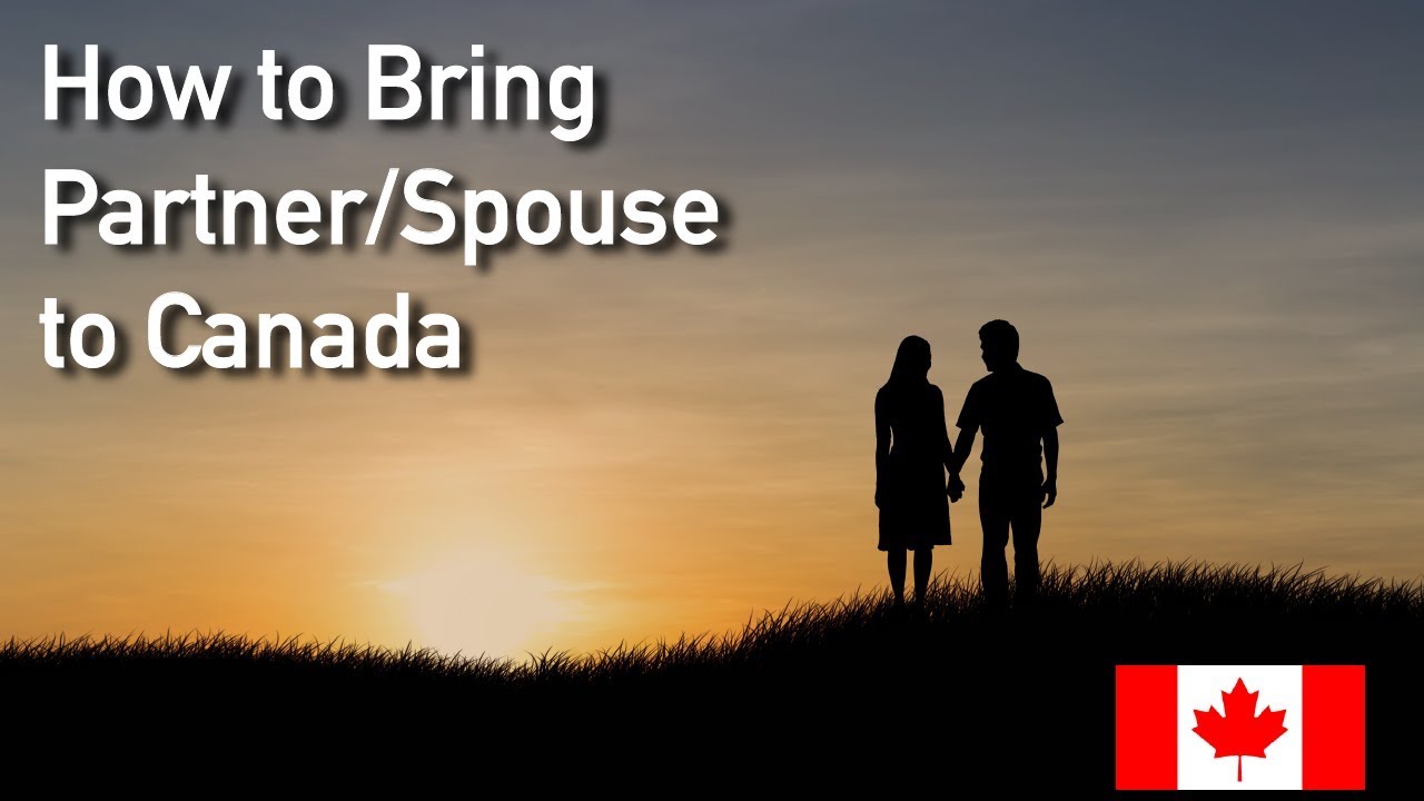 How to Bring a Spouse/Partner to Canada