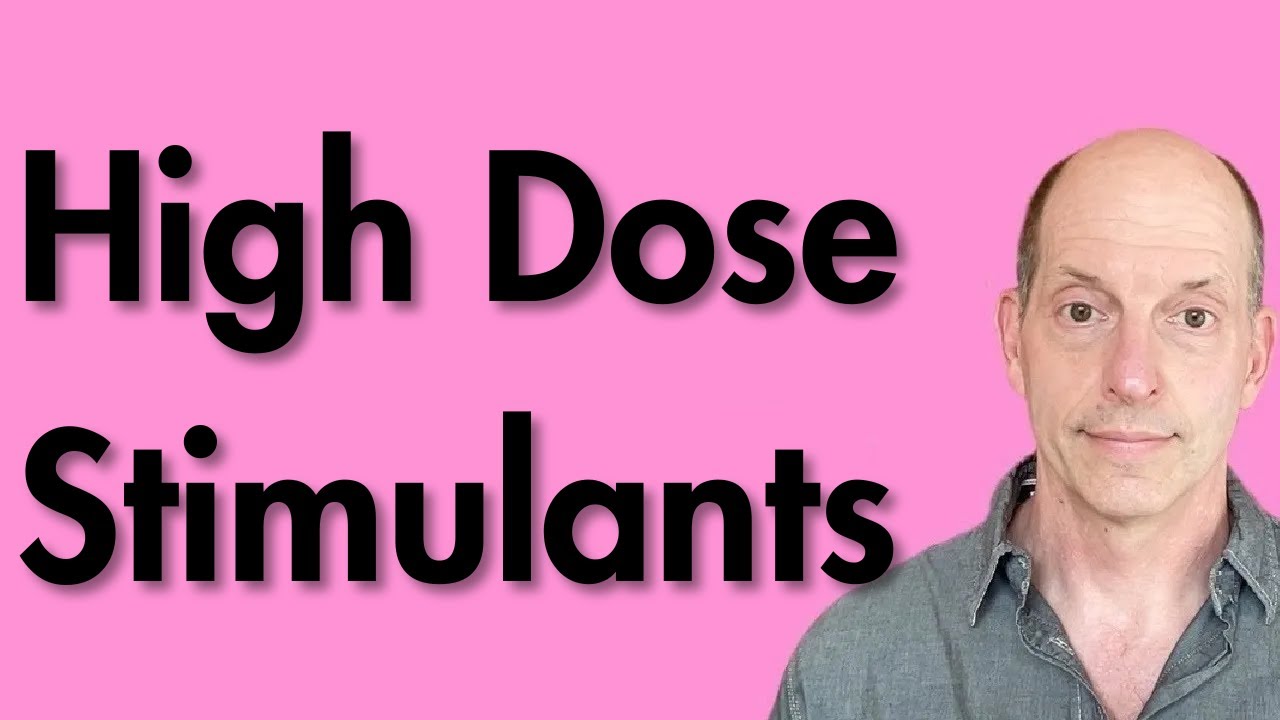 High Dose Stimulants