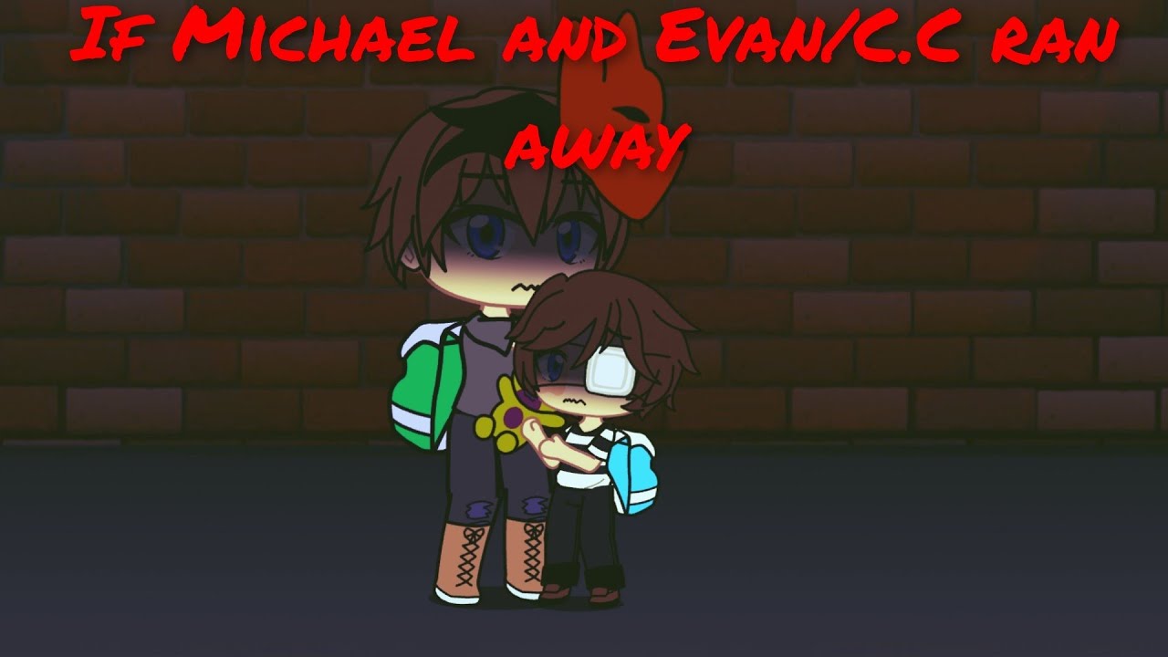 If Michael and Evan/C.C Ran Away (1/?)-Past Aftons