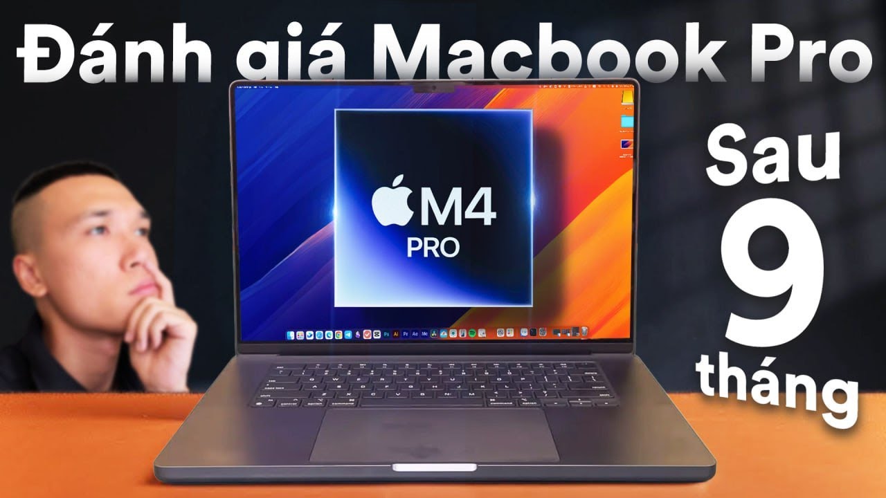 Đánh giá chi tiết Macbook Pro M4 Pro sau 9 tháng: chiếc Macbook tốt nhất mình từng sở hữu