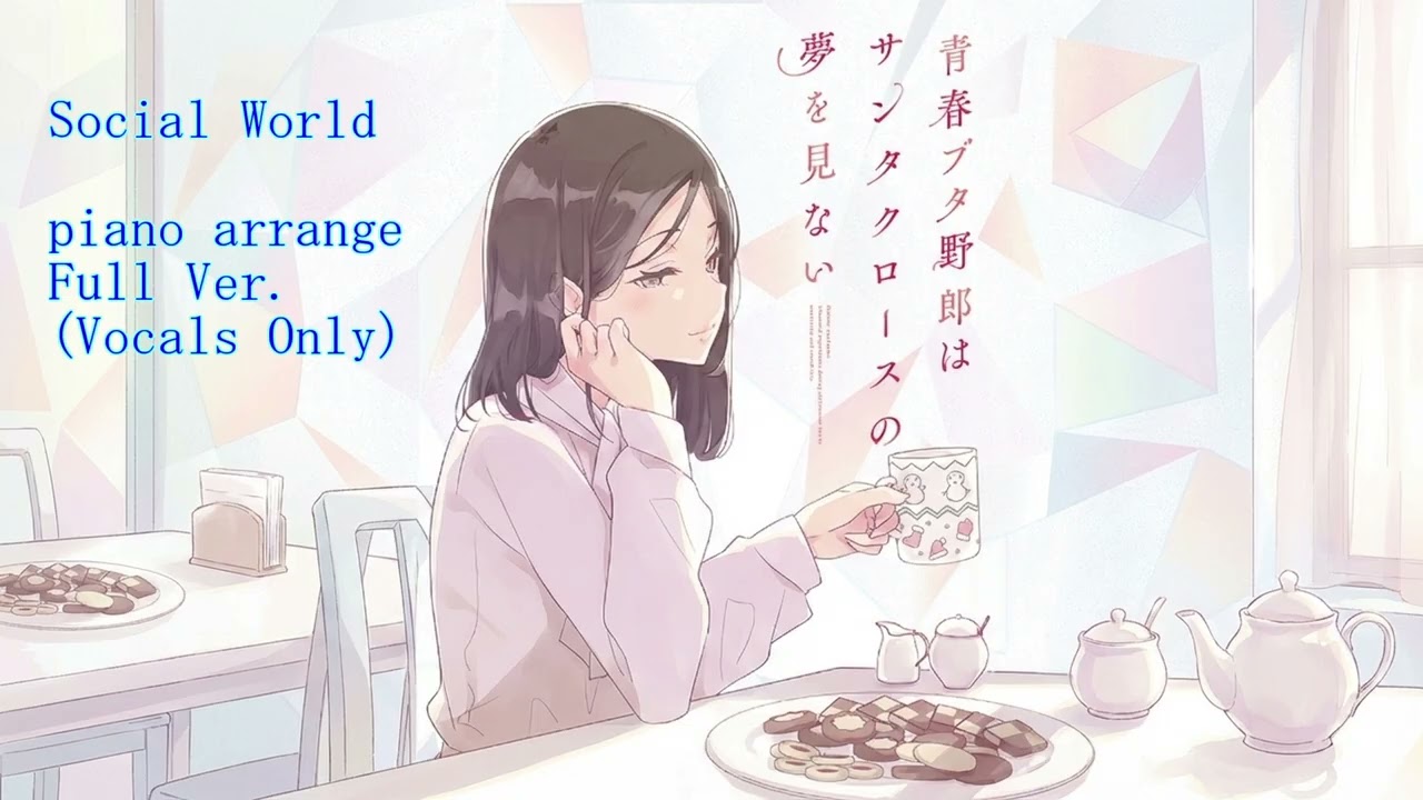 Social World piano arrange Full Ver.(Vocals Only)