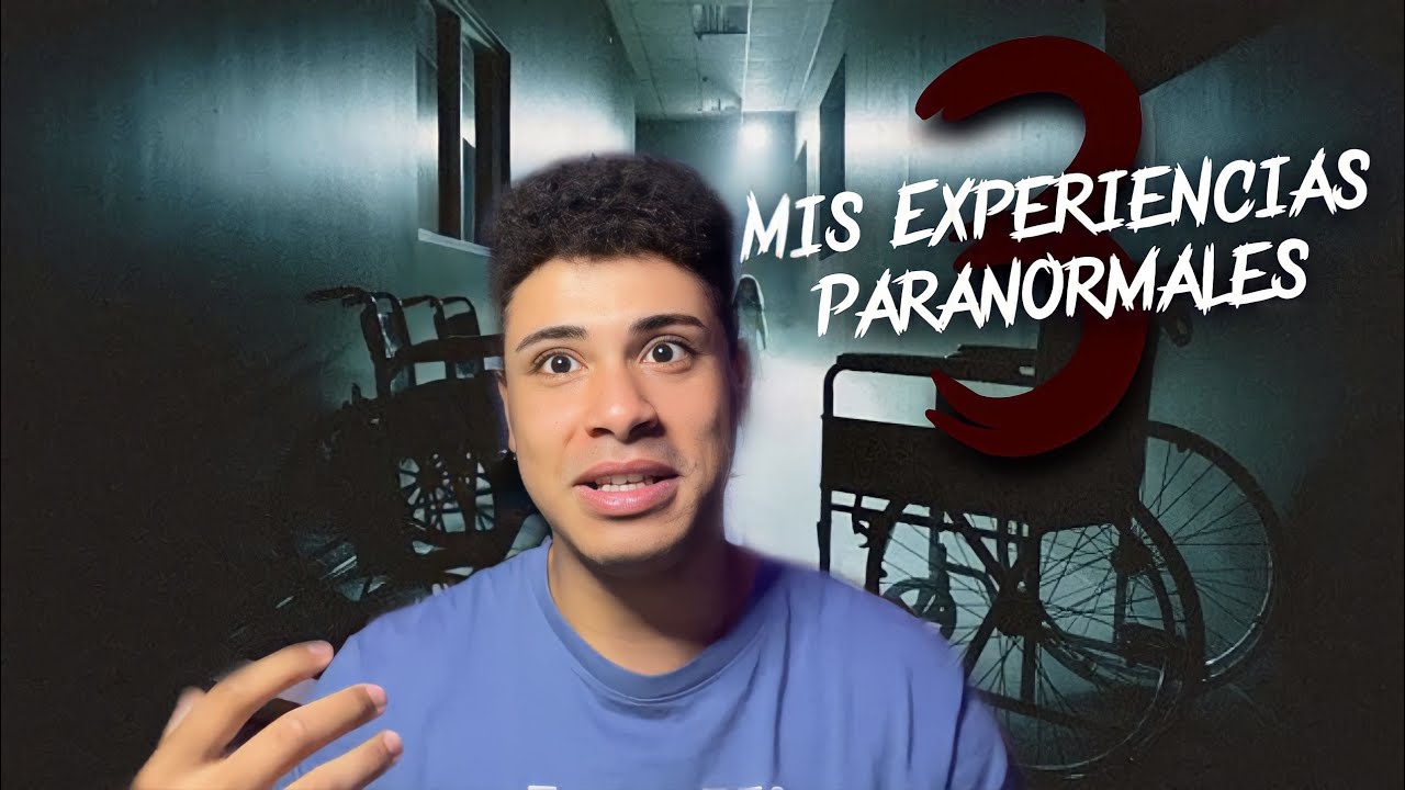 Mis EXPERIENCIAS PARANORMALES parte 3