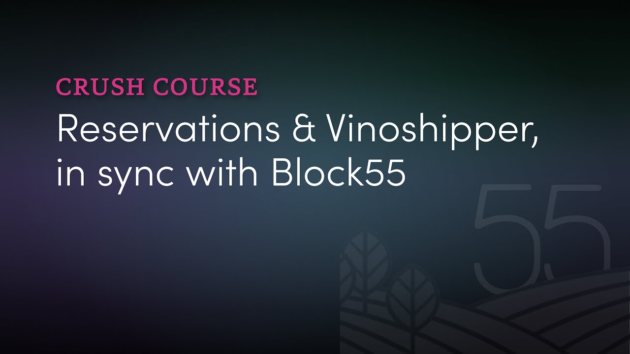 Crush Course: Reservations and Vinoshipper, in sync with Block55