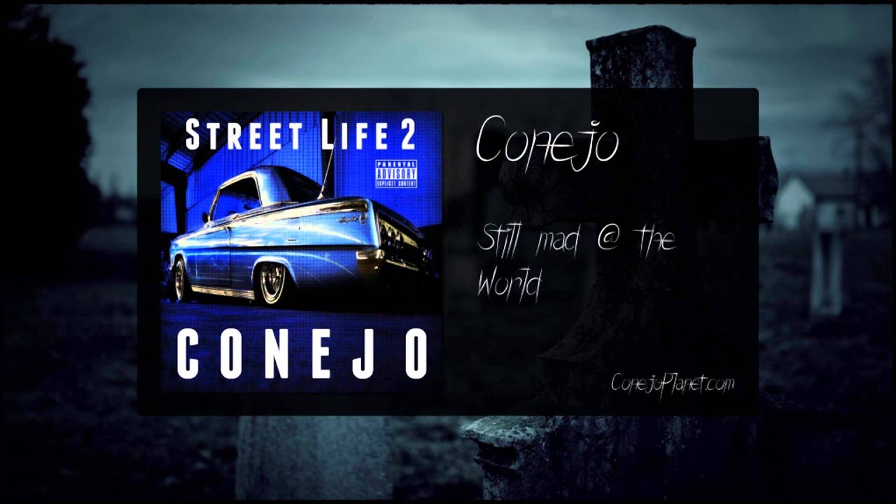 Conejo - Still mad @ the World (Street Life 2, 2015)