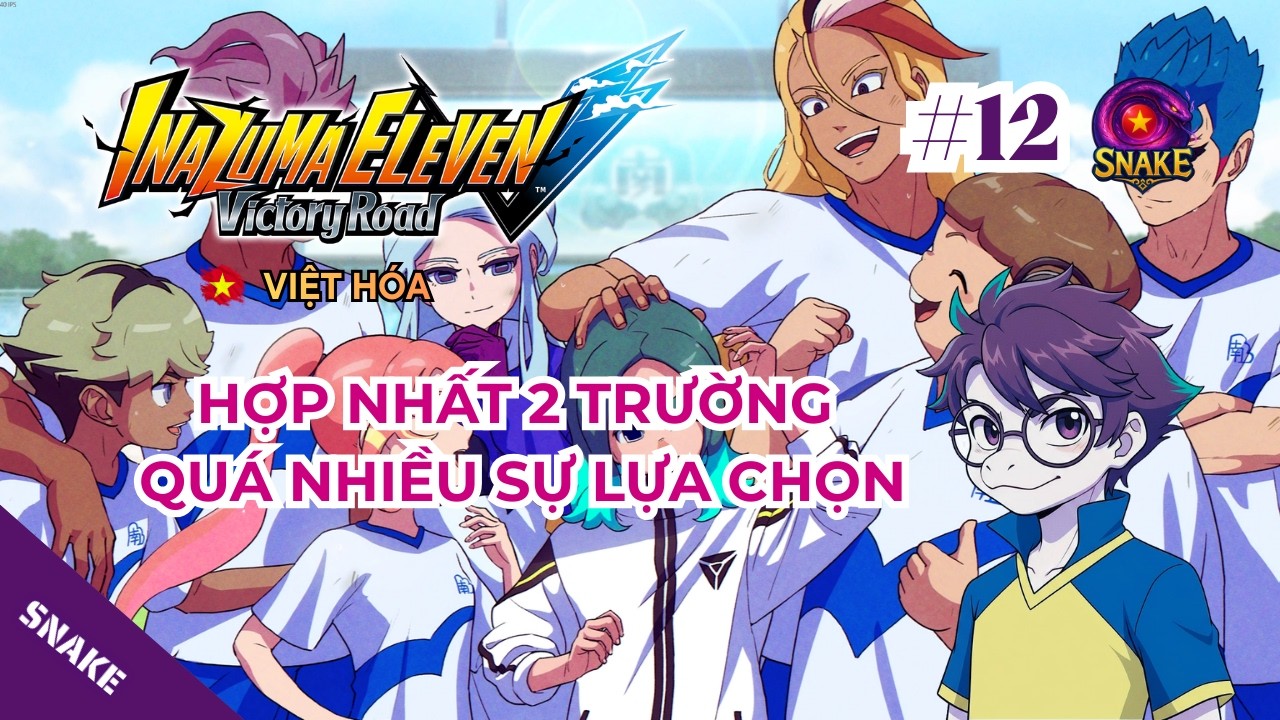 Inazuma Eleven Victory Road VIỆT HÓA #12 | Hợp nhất 2 trường - Có quá nhiều sự lựa chọn !!