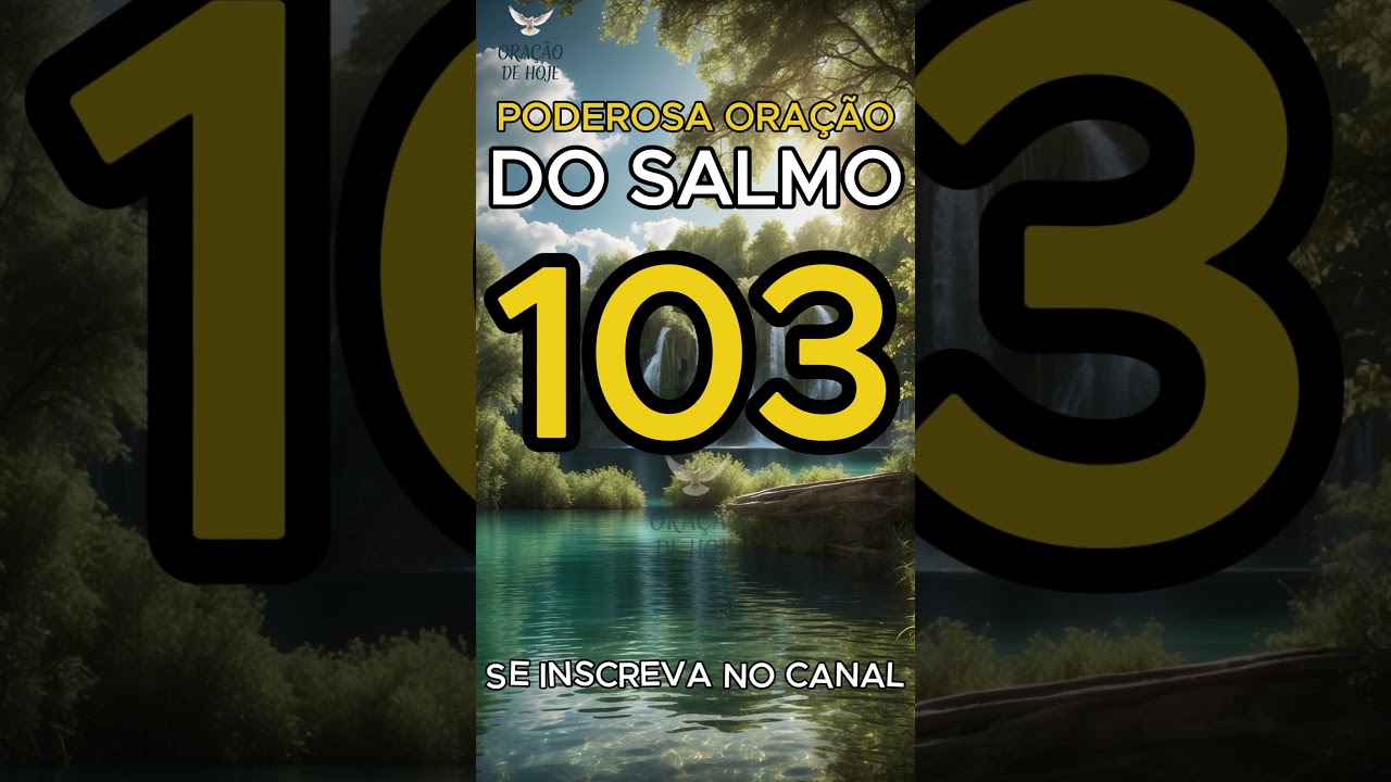 SALMO 103 #salmo103 #ora&ccedil;&atilde;o #salmos #ora&ccedil;&atilde;osalmo103 salmo 103, ora&ccedil;&atilde;o, ora&ccedil;ao, ora&ccedil;ao salmo 103