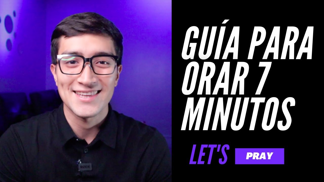 &iquest;C&oacute;mo orar a Dios? - Tutorial paso a paso - Gu&iacute;a para orar m&aacute;s de 7 minutos