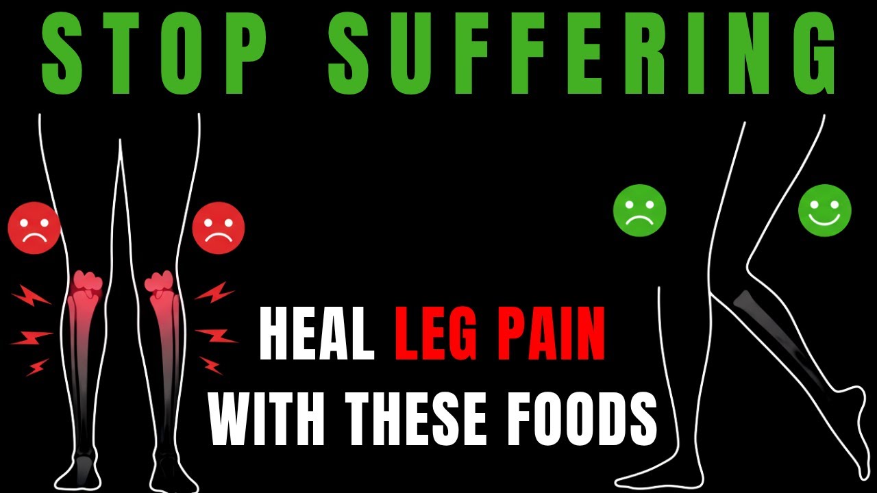 Leg Pain Relief: Best Foods to Eat for Fast Results