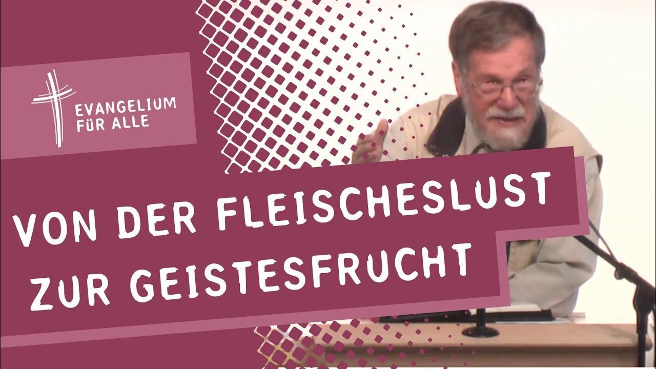 Von der Fleischeslust zur Geistesfrucht | Martin Vedder