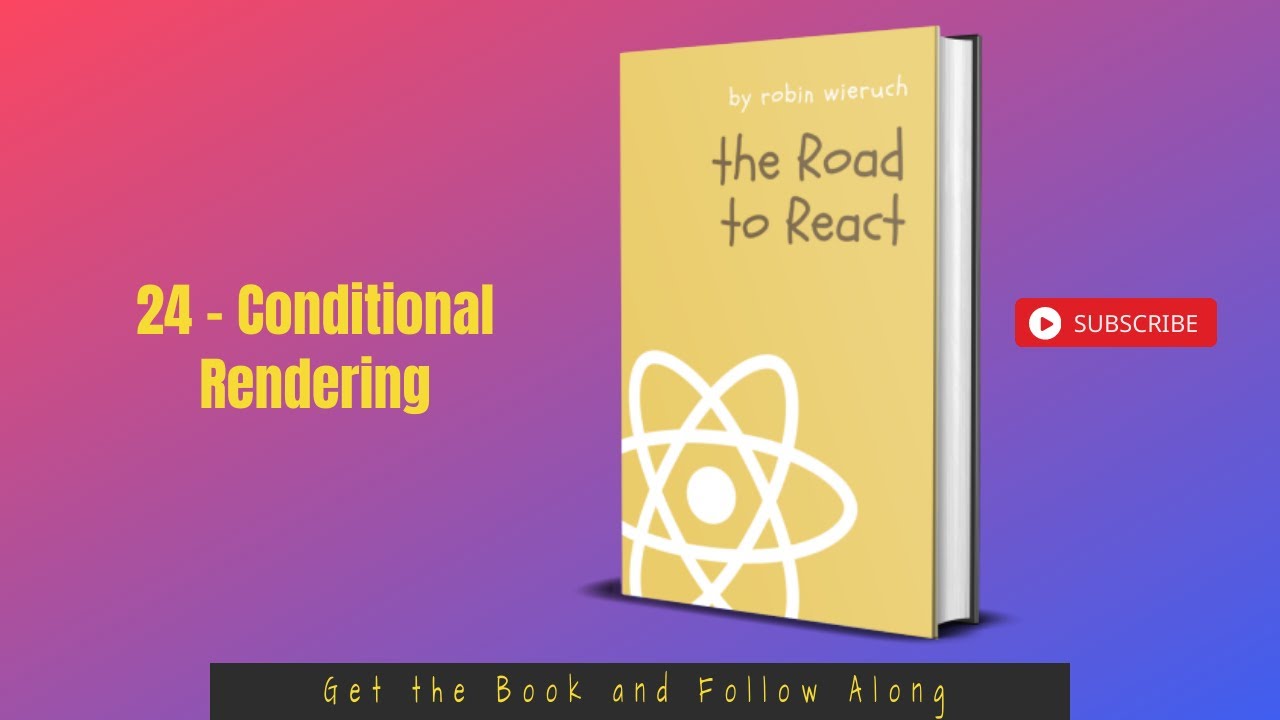 The Road to Learn React - Addon - 24 - Conditional Rendering - 2021