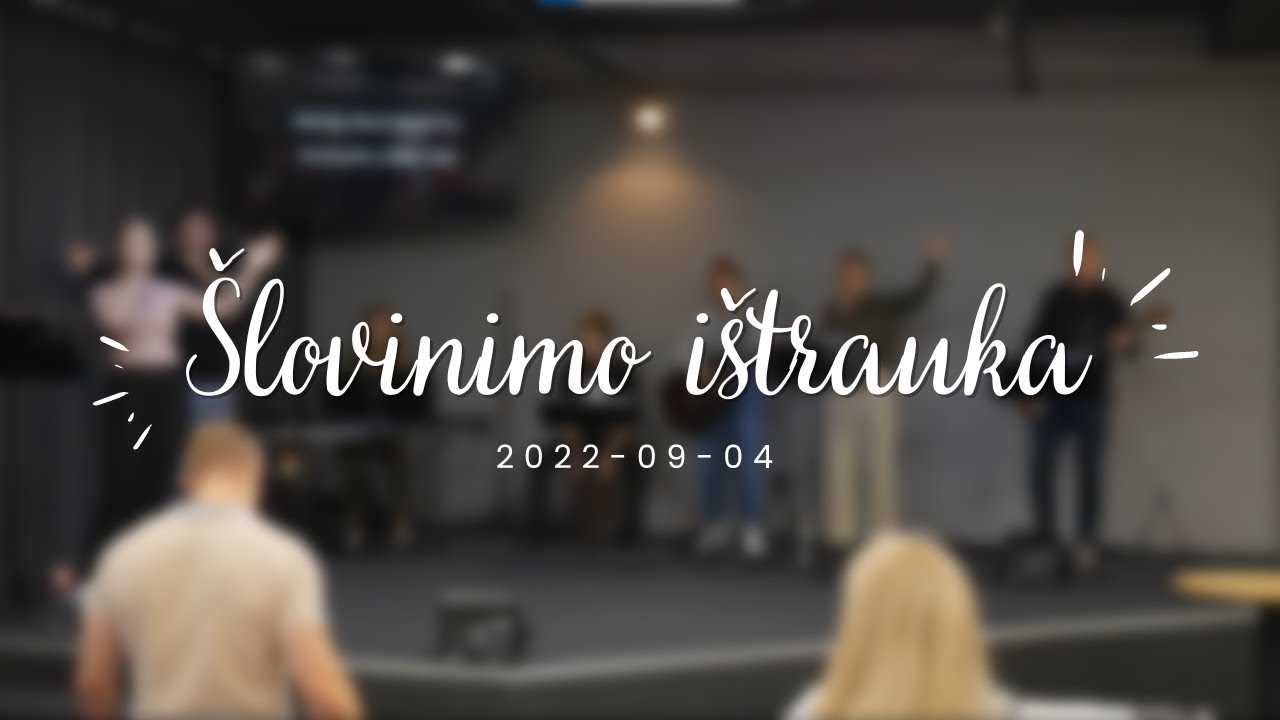 Šlovinimo ištrauka | 2022-09-04