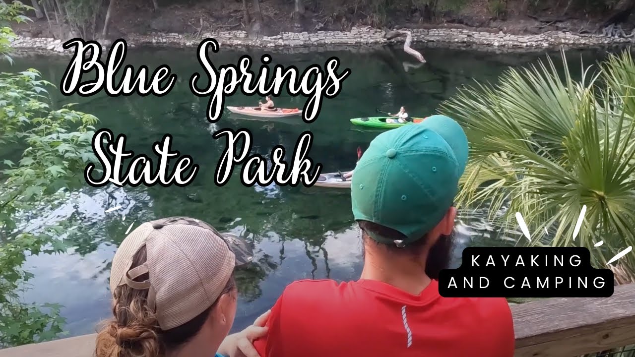 KAYAKING, HIKING, CAMPING | Blue Springs State Park | April 2023
