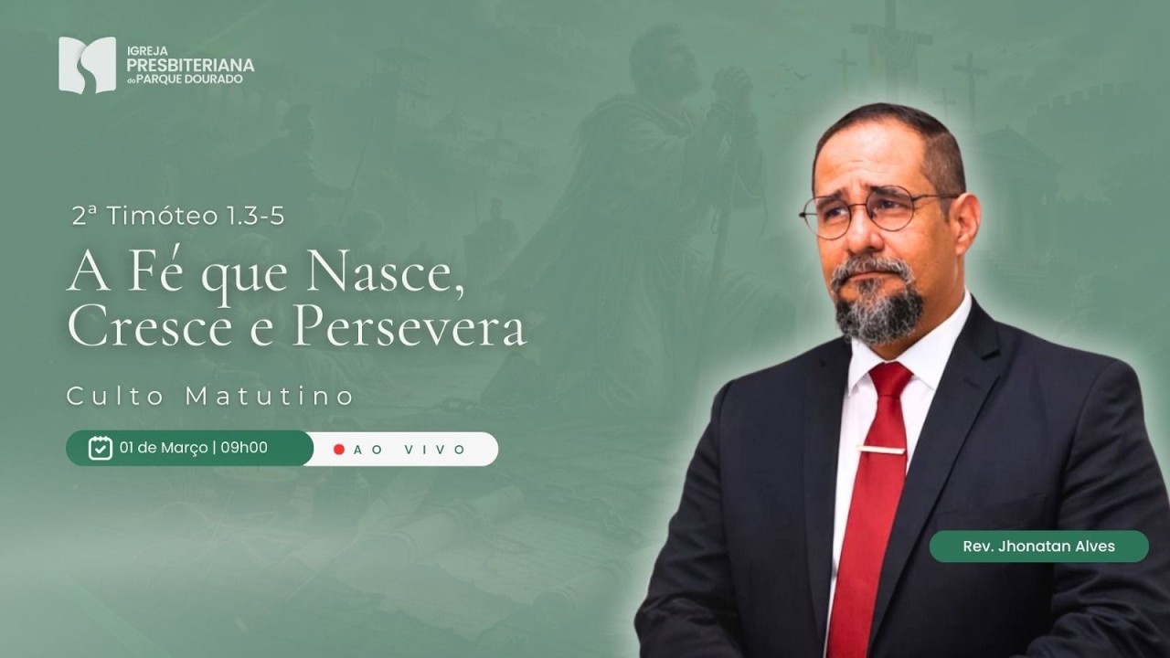 2. 2 Timóteo 1.3-5 | A Fé que Nasce, Cresce e Persevera I Rev. Jhonatan Alves