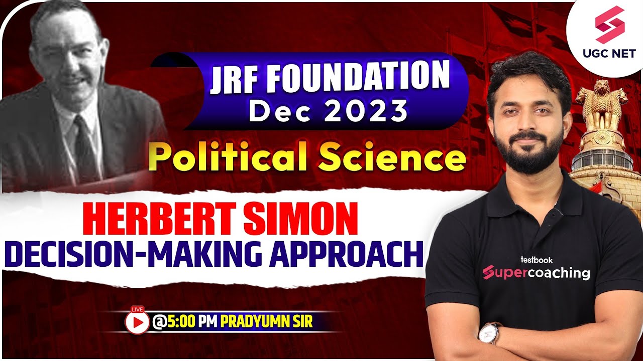 JRF Foundation Dec 2023 | Herbert Simon Decision Making Approach | Political Science | Pradyumn Sir