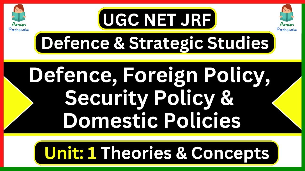 Defence, Foreign, Security and Domestic Policies; Concept formulation UGC NET JRF Defence