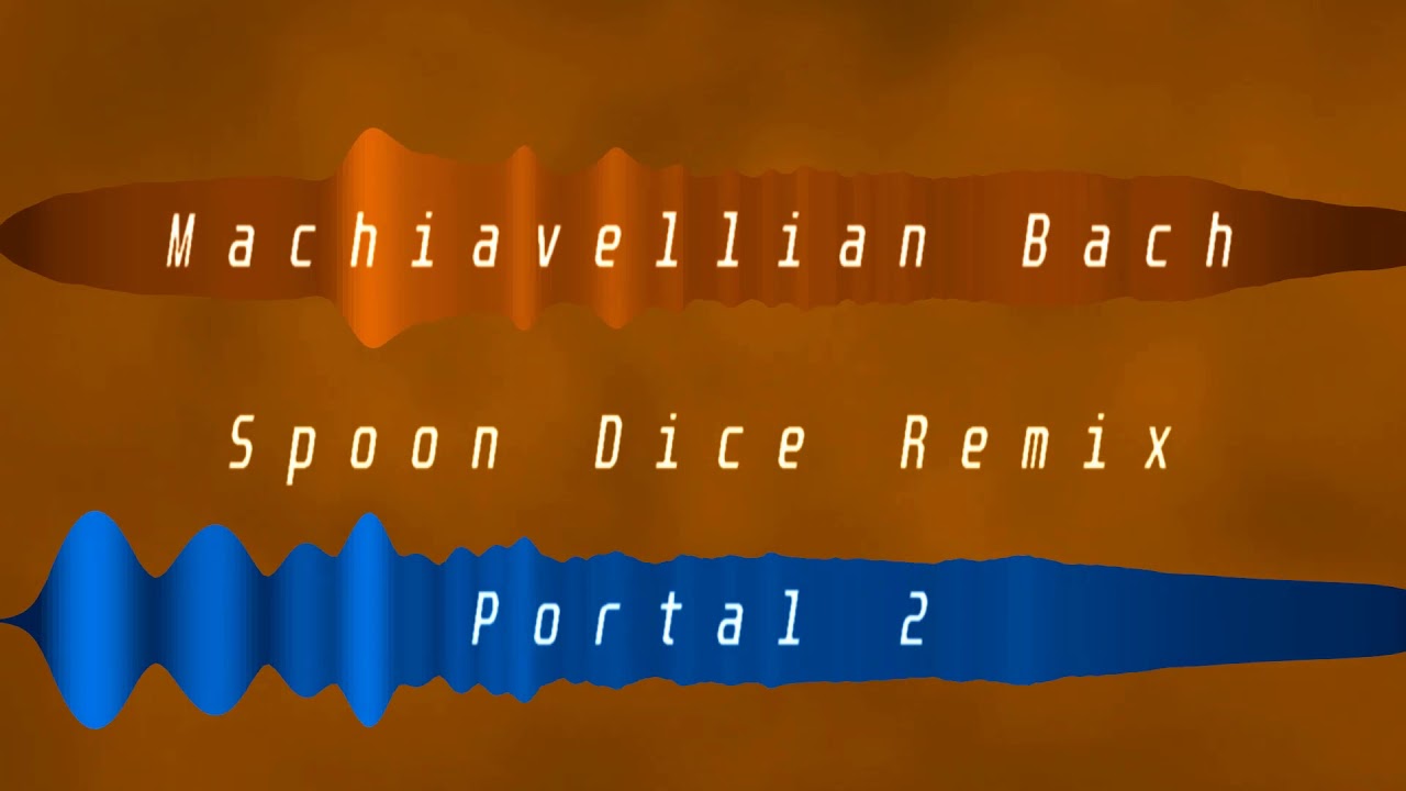 Portal 2 - Machiavellian Bach | Spoon Dice Remix