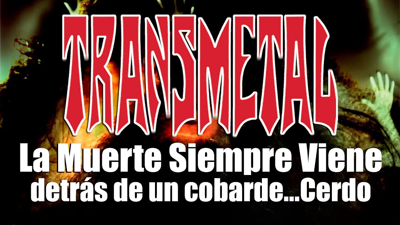 TRANSMETAL: La Muerte Siempre Viene Detr&aacute;s De Un Cobarde...Cerdo (Video Oficial)