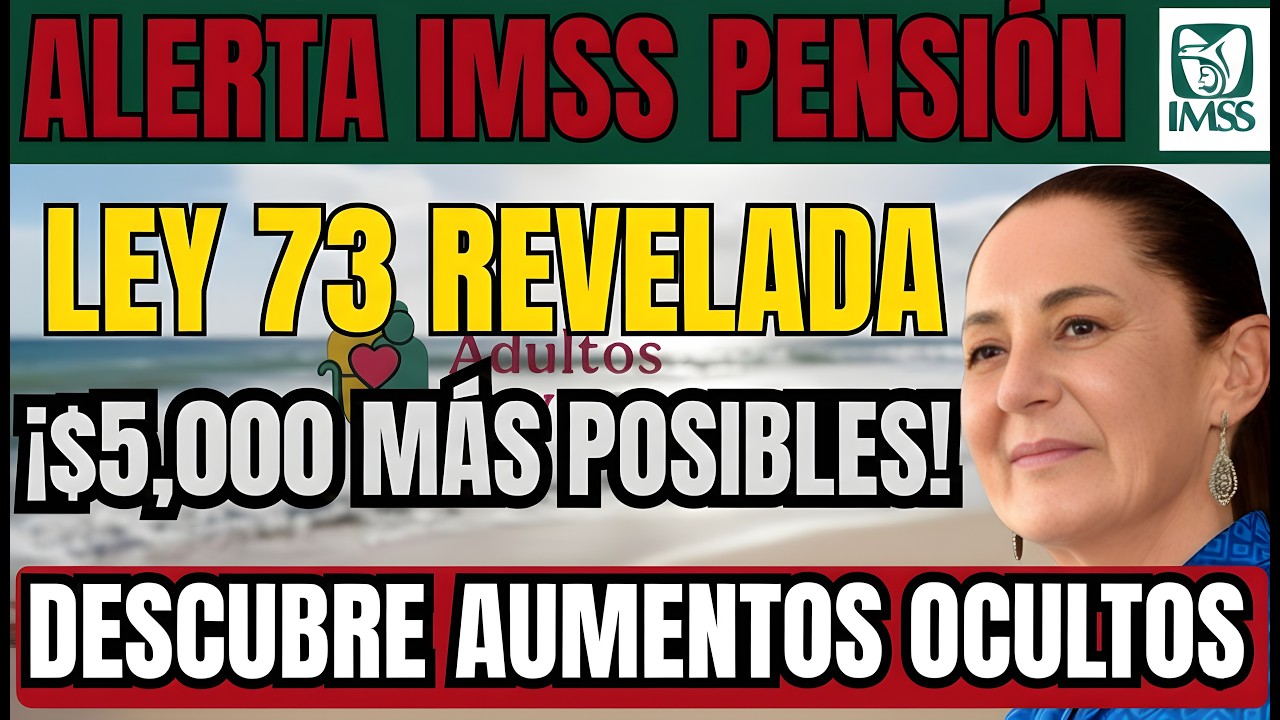 ALERTA IMSS: 3 Aumentos Ocultos en Pensión Ley 73 — El Último Puede Subirte $5,000 Mensuales!