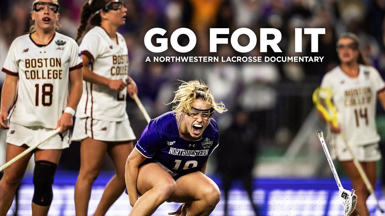 NORTHWESTERN LACROSSE DOCUMENTARY - Go For It (2025)