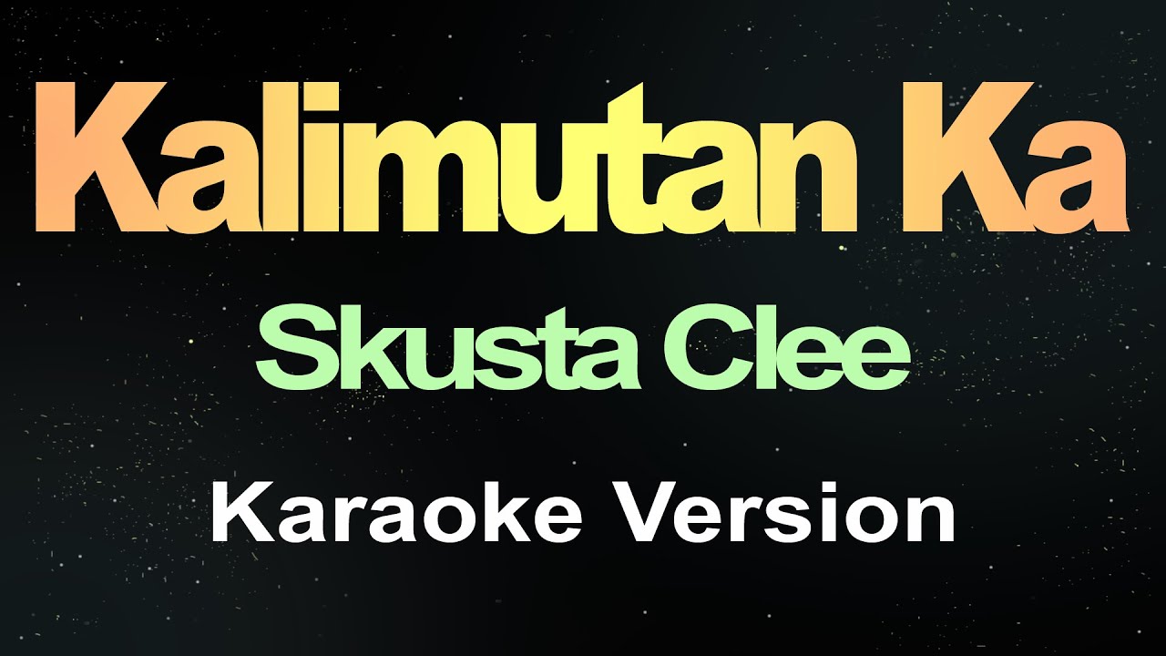 Kalimutan Ka - Skusta Clee (Karaoke Version)