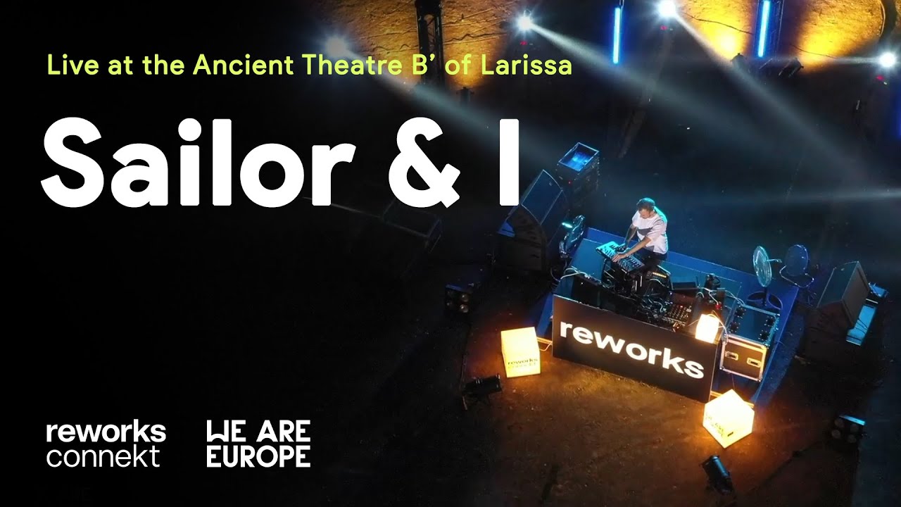 Sailor & I Live performance from the Ancient Theatre B' of Larissa in Greece | reworks connekt