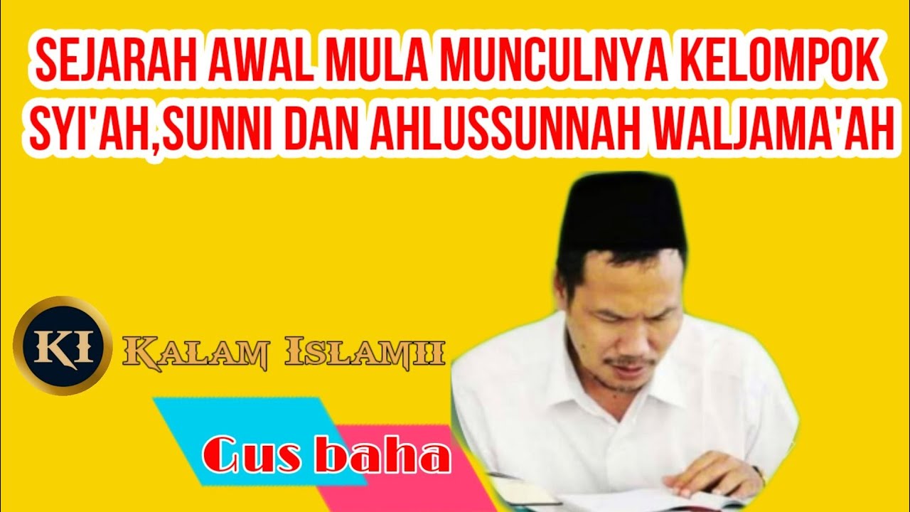 SEJARAH MUNCULNYA KELOMPOK SYIAH, SUNNI DAN AHLUSSUNNAH WALJAMA'AH