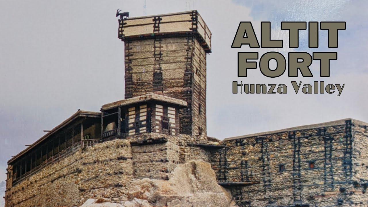 ALTIT FORT , HUNZA VALLEY [1100 years old historical fort in hunza valley]