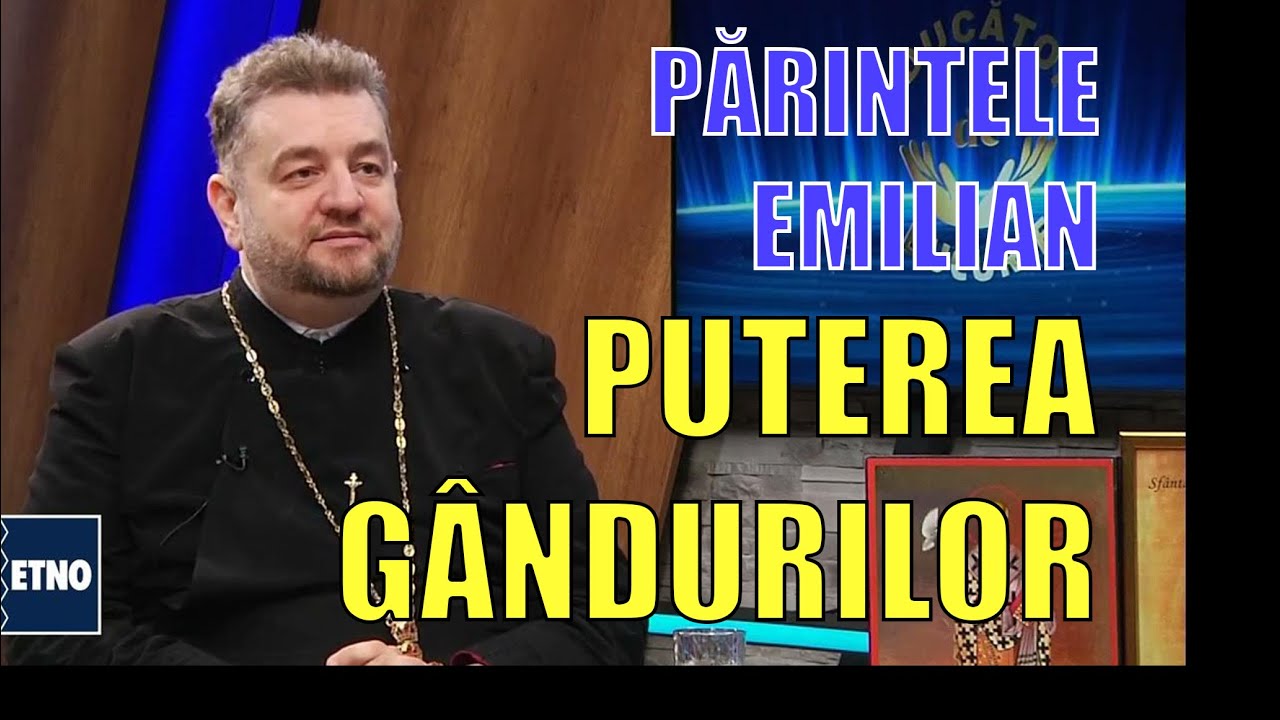 Puterea gandului - Parintele Emilian Prodan - Aducator de bucurie 8 octombrie 2023