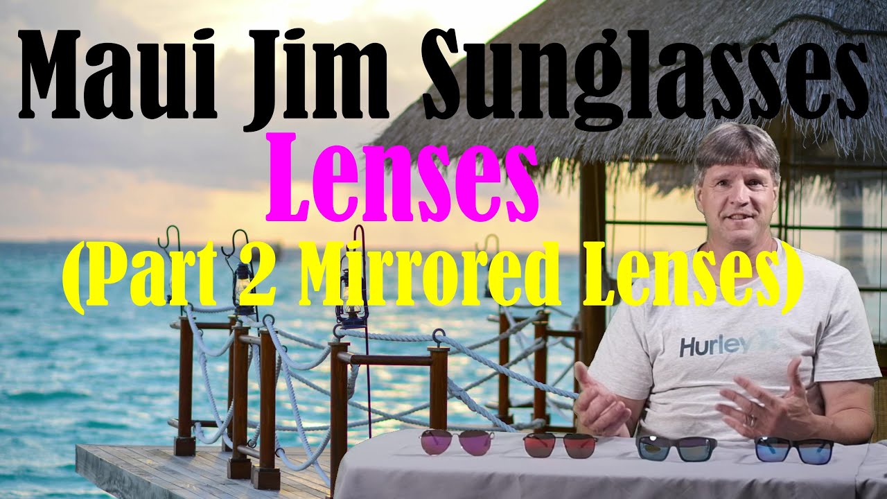 Maui Jim Sunglasses Lenses Part 2