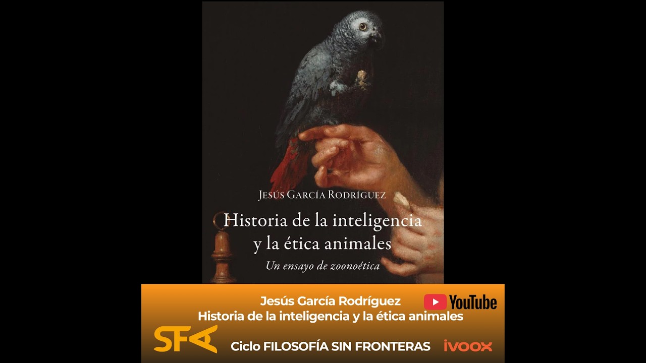 Jesús García Rodríguez. Historia de la inteligencia y la ética animales