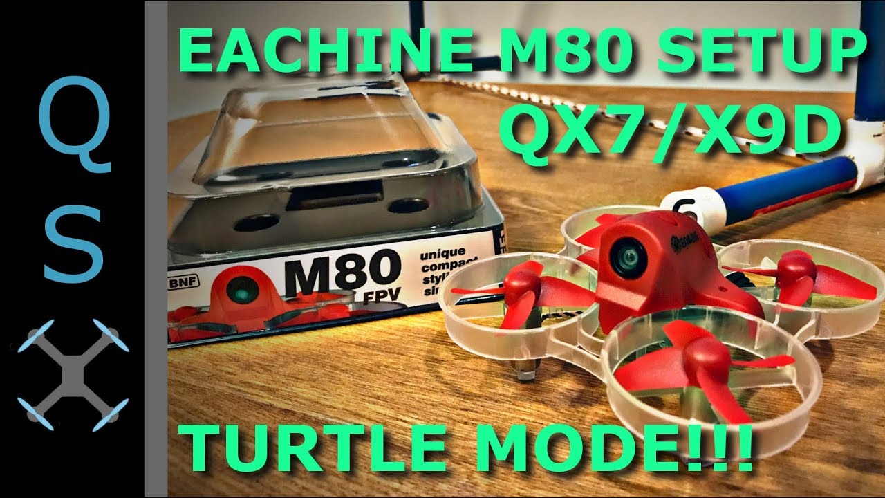 Eachine M80 Setup and Turtle Mode Instructions! Bind Eachine M80 to Taranis QX7 or X9D