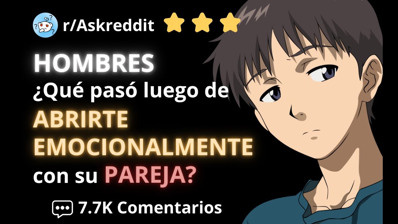 ¿Qué PASÓ cuando se ABRIERON EMOCIONALMENTE a su PAREJA?😢|  Preguntas de Reddit