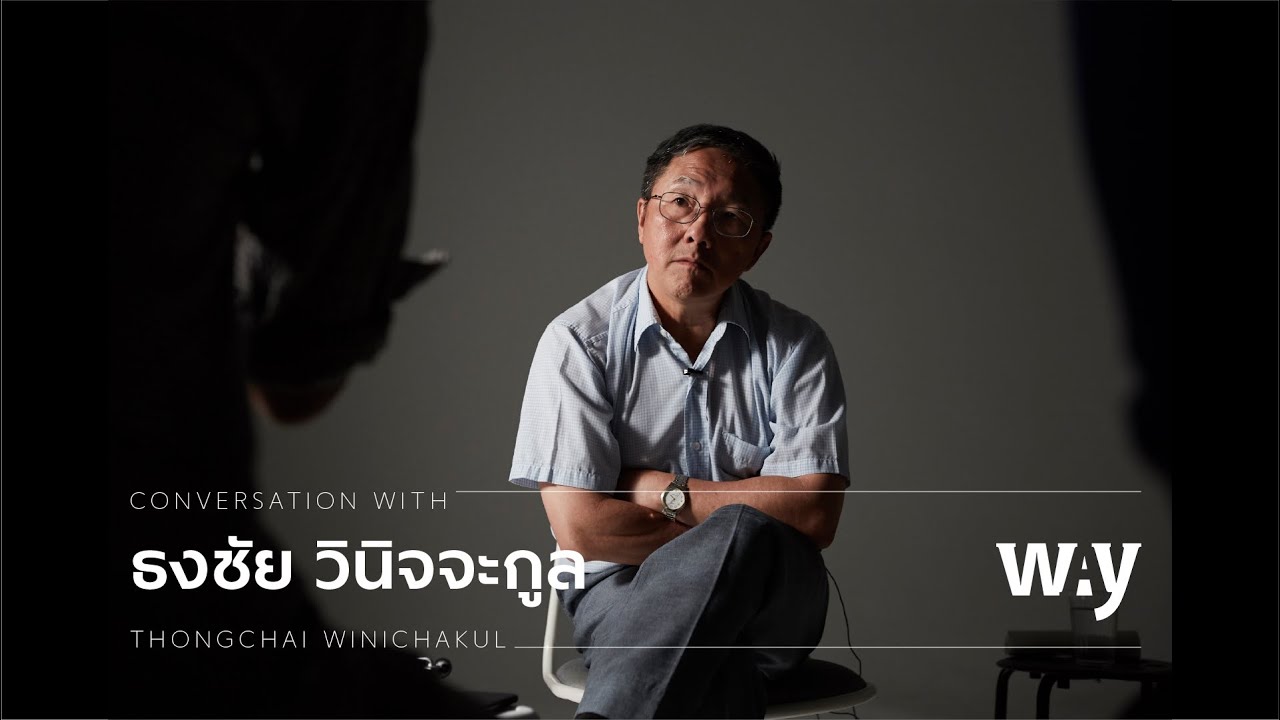 CONVERSATION WITH ธงชัย วินิจจะกูล