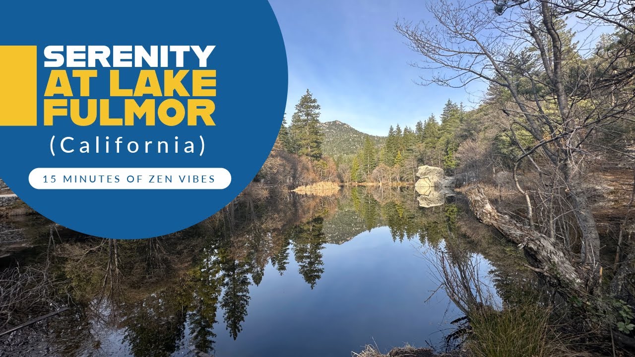 Serenity at Lake Fulmor, California | 15 Minutes of Zen Vibes 