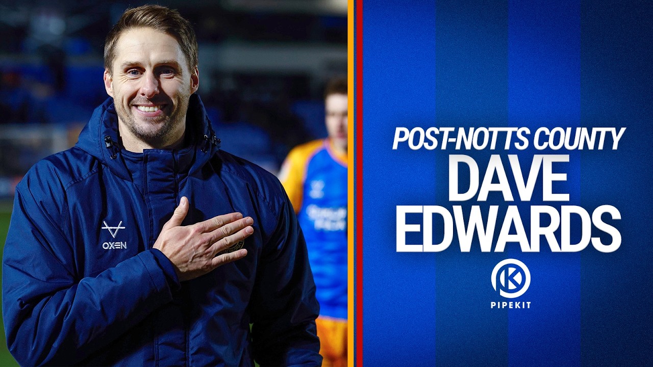POST-NOTTS COUNTY | Dave Edwards