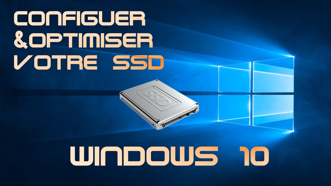 Configurer et Optimisez les ssd sous Windows 10 (Tuto fr)