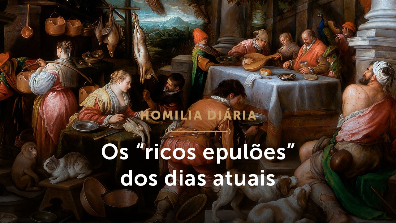 Homilia Di&aacute;ria | Os &ldquo;ricos epul&otilde;es&rdquo; dos nossos dias (Quinta-feira da 2&ordf; Sem. da Quaresma - 05/03/26)